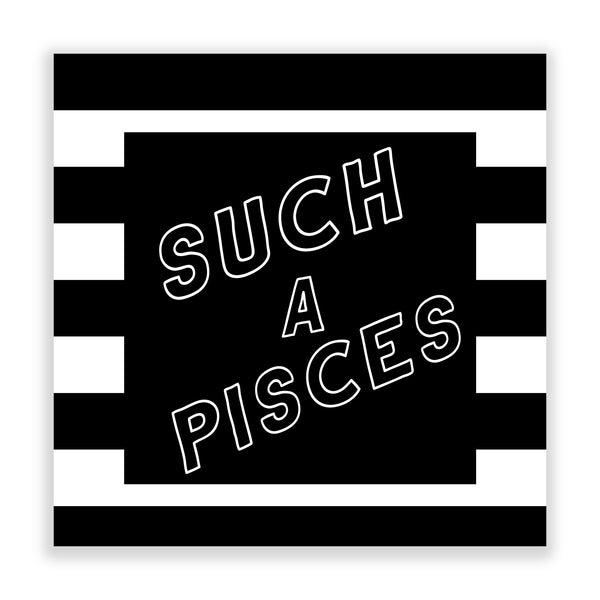 Such a Pisces (Striped BW) by Rudie Lee