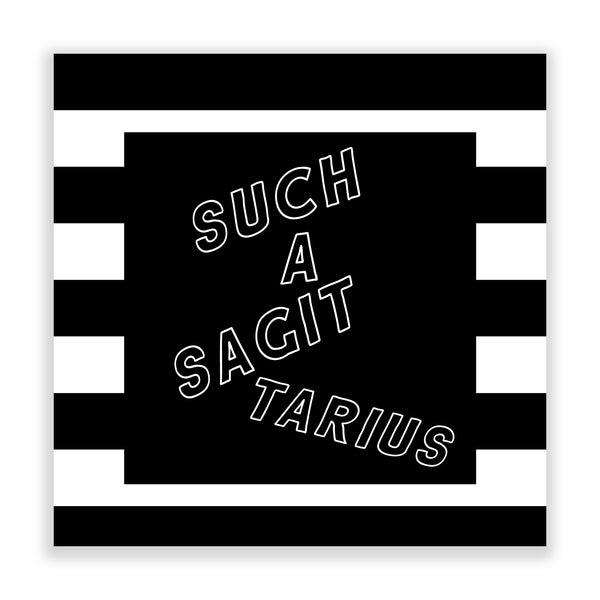 Such a Sagittarius (Striped BW) by Rudie Lee